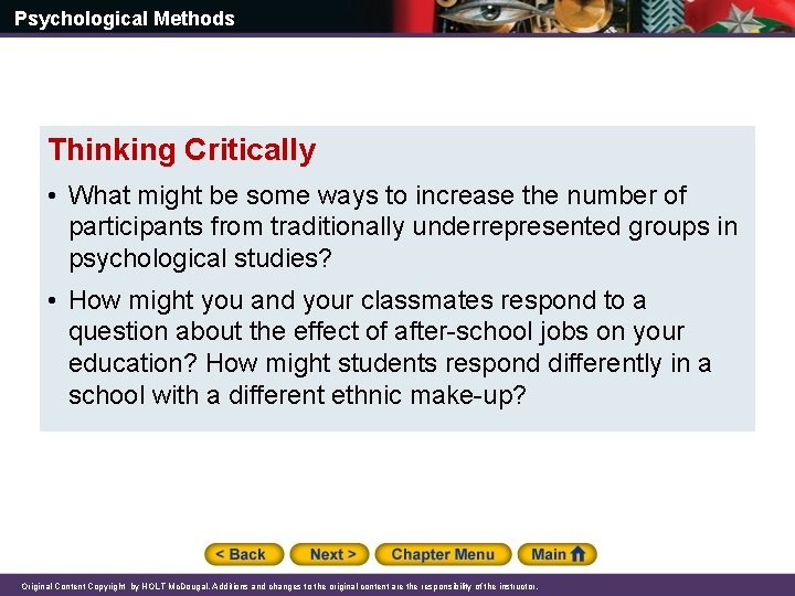 Psychological Methods Thinking Critically • What might be some ways to increase the number