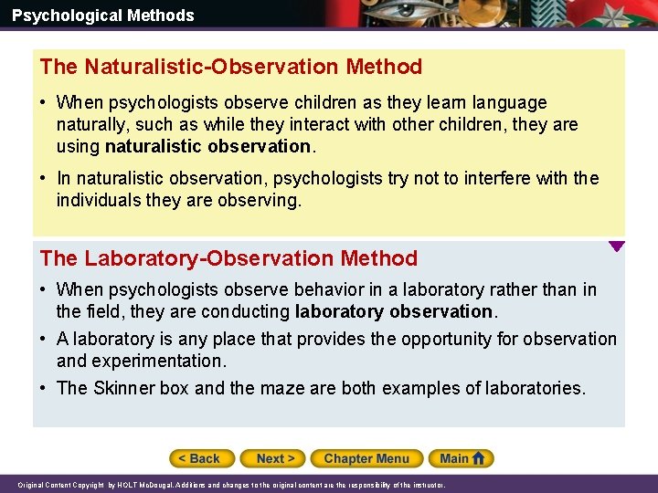 Psychological Methods The Naturalistic-Observation Method • When psychologists observe children as they learn language