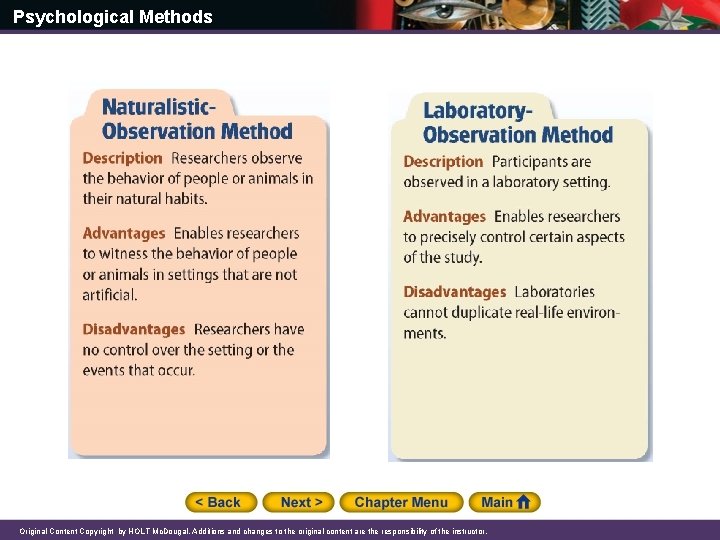 Psychological Methods Original Content Copyright by HOLT Mc. Dougal. Additions and changes to the