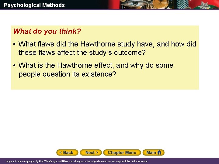 Psychological Methods What do you think? • What flaws did the Hawthorne study have,