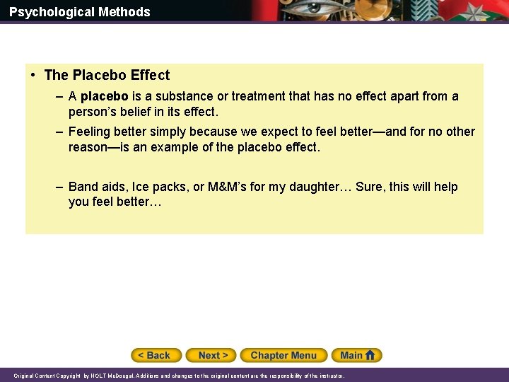 Psychological Methods • The Placebo Effect – A placebo is a substance or treatment