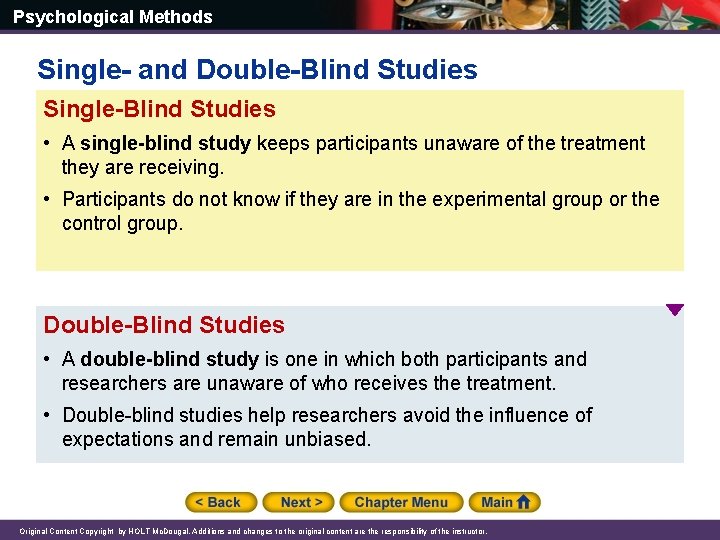 Psychological Methods Single- and Double-Blind Studies Single-Blind Studies • A single-blind study keeps participants