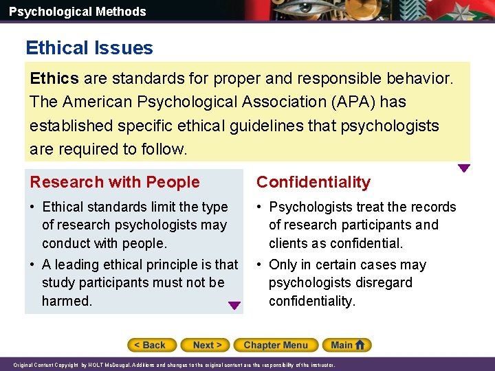 Psychological Methods Ethical Issues Ethics are standards for proper and responsible behavior. The American