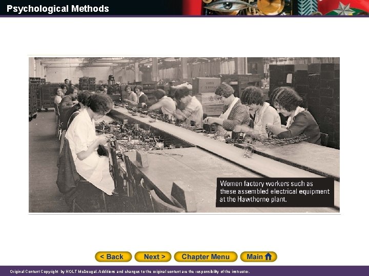 Psychological Methods Original Content Copyright by HOLT Mc. Dougal. Additions and changes to the