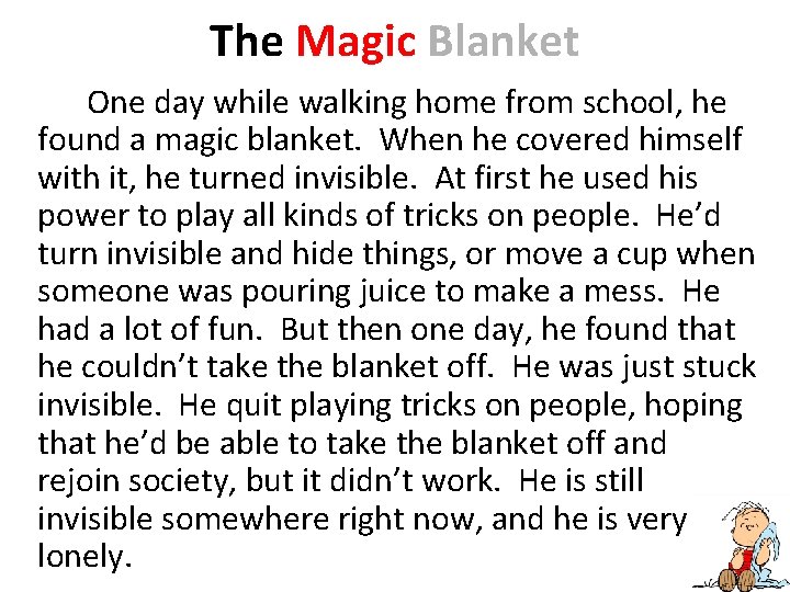 The Magic Blanket One day while walking home from school, he found a magic