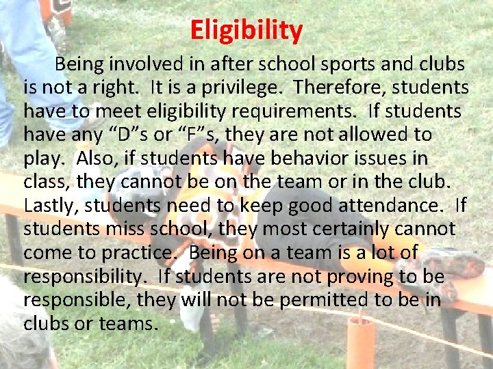 Eligibility Being involved in after school sports and clubs is not a right. It