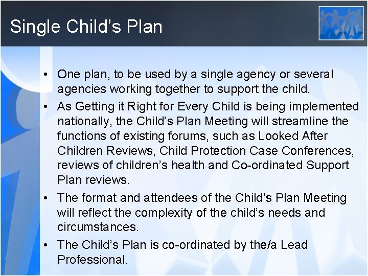 Single Child’s Plan • One plan, to be used by a single agency or