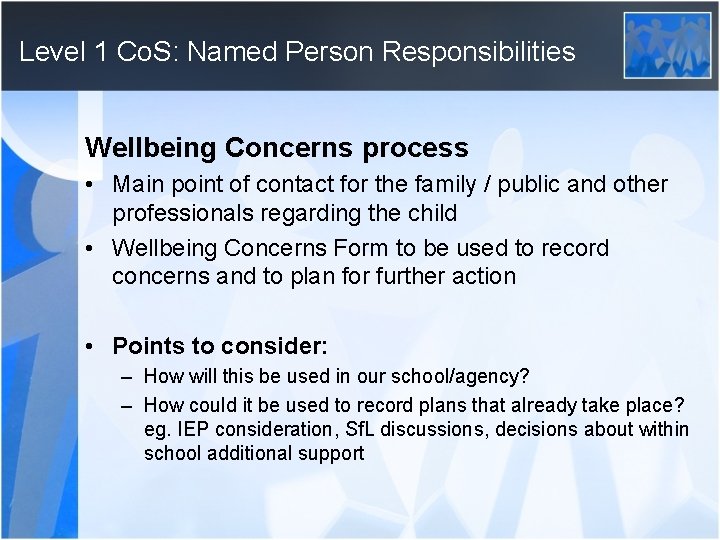 Level 1 Co. S: Named Person Responsibilities Wellbeing Concerns process • Main point of