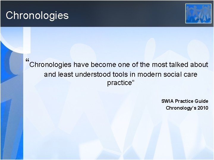 Chronologies “Chronologies have become one of the most talked about and least understood tools