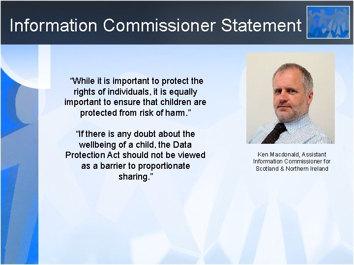 Information Commissioner Statement “While it is important to protect the rights of individuals, it