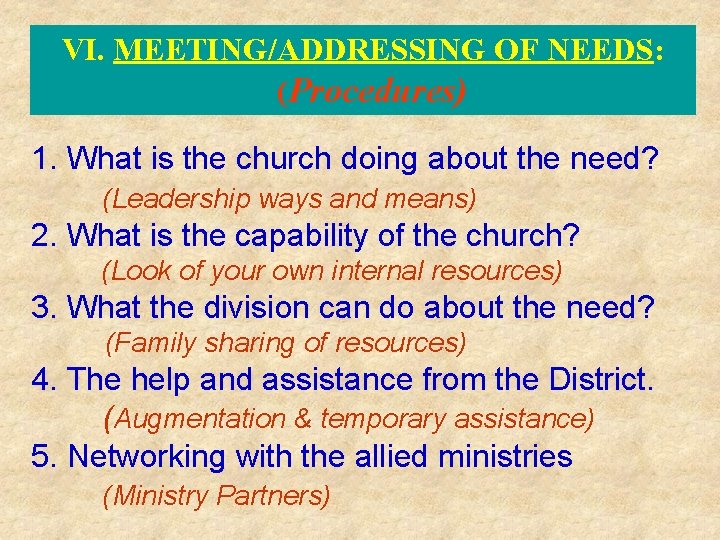 VI. MEETING/ADDRESSING OF NEEDS: (Procedures) 1. What is the church doing about the need?