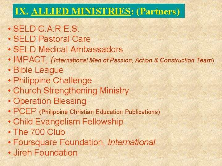 IX. ALLIED MINISTRIES: (Partners) • SELD C. A. R. E. S. • SELD Pastoral