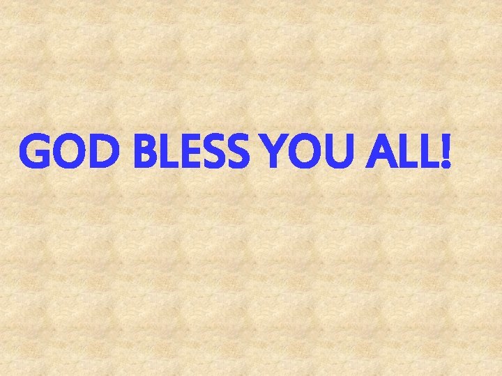 GOD BLESS YOU ALL! 