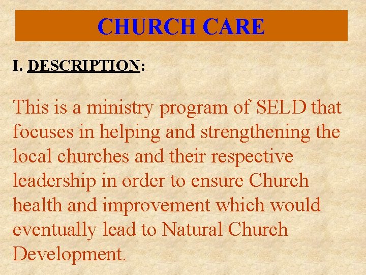 CHURCH CARE I. DESCRIPTION: This is a ministry program of SELD that focuses in