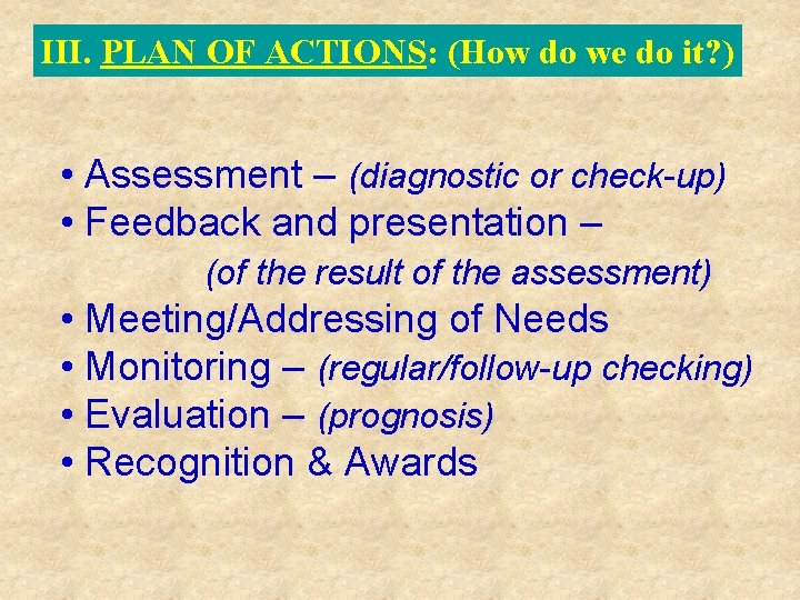 III. PLAN OF ACTIONS: (How do we do it? ) • Assessment – (diagnostic