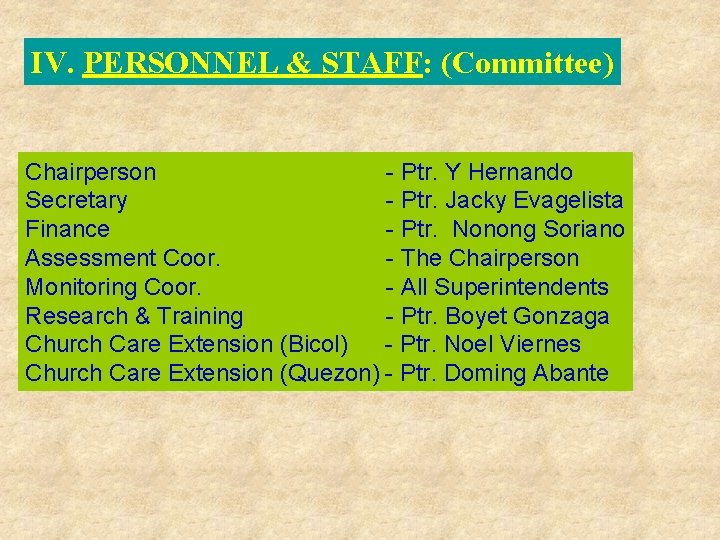 IV. PERSONNEL & STAFF: (Committee) Chairperson - Ptr. Y Hernando Secretary - Ptr. Jacky