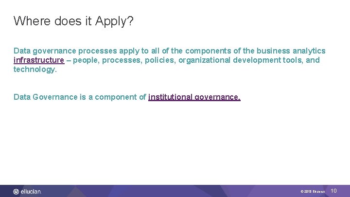 Where does it Apply? Data governance processes apply to all of the components of