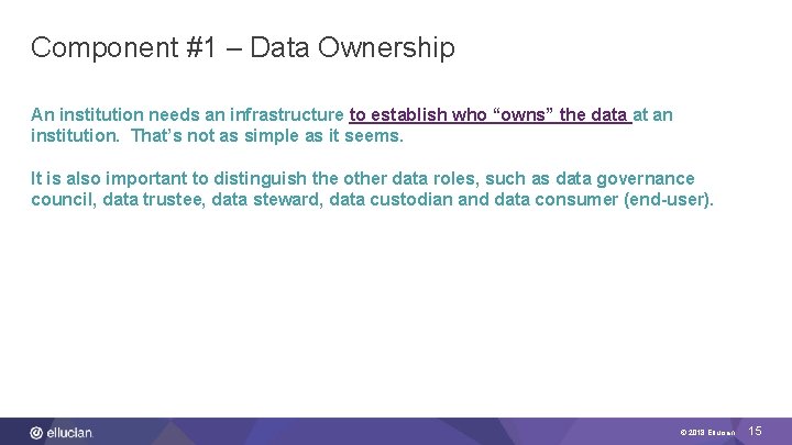 Component #1 – Data Ownership An institution needs an infrastructure to establish who “owns”