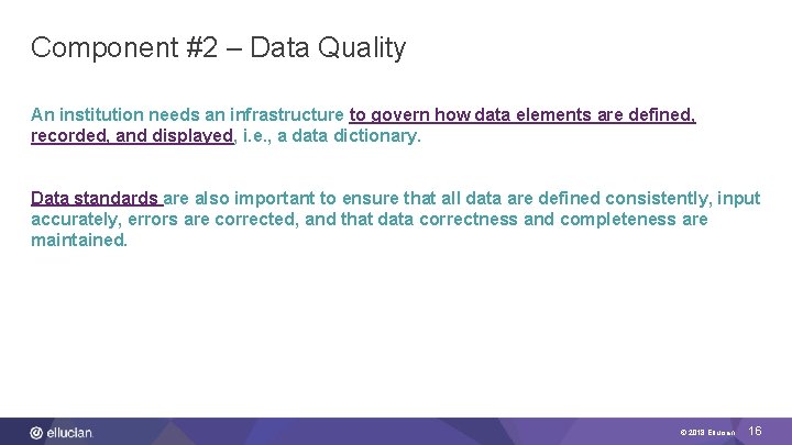 Component #2 – Data Quality An institution needs an infrastructure to govern how data