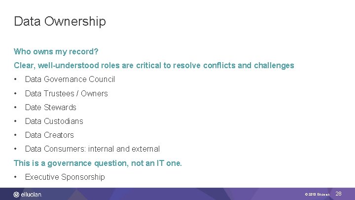 Data Ownership Who owns my record? Clear, well-understood roles are critical to resolve conflicts