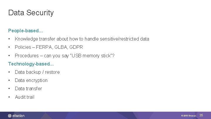 Data Security People-based… • Knowledge transfer about how to handle sensitive/restricted data • Policies