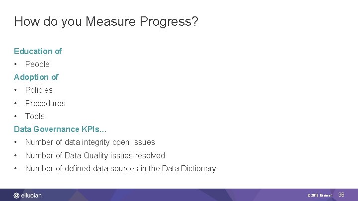 How do you Measure Progress? Education of • People Adoption of • Policies •