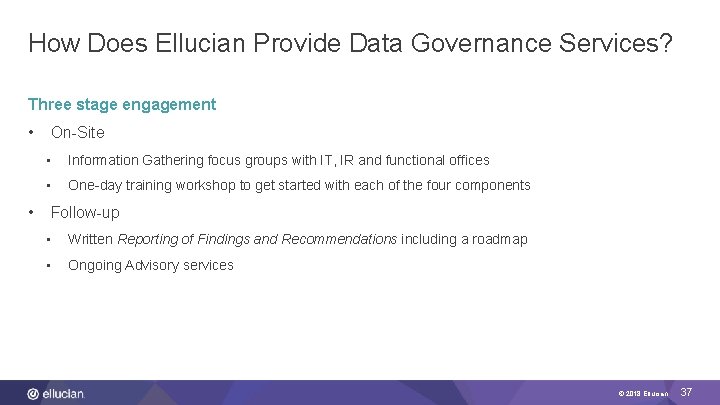 How Does Ellucian Provide Data Governance Services? Three stage engagement • • On-Site •