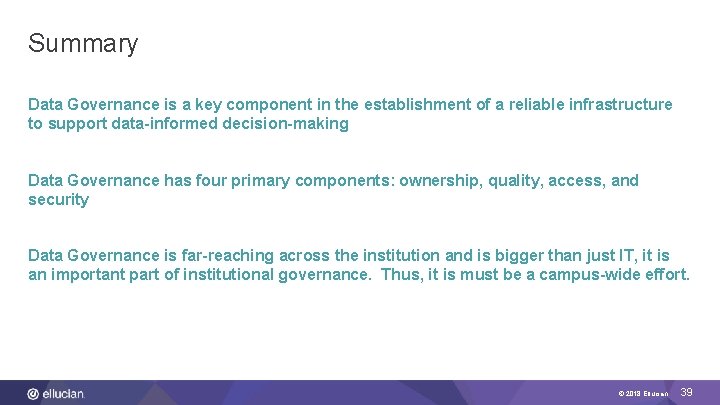 Summary Data Governance is a key component in the establishment of a reliable infrastructure