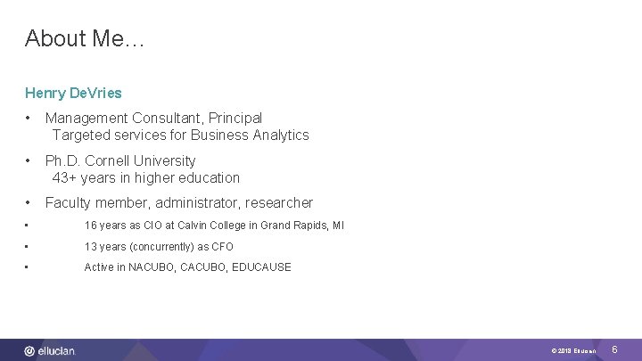 About Me… Henry De. Vries • Management Consultant, Principal Targeted services for Business Analytics