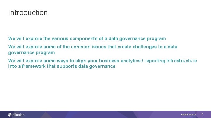 Introduction We will explore the various components of a data governance program We will