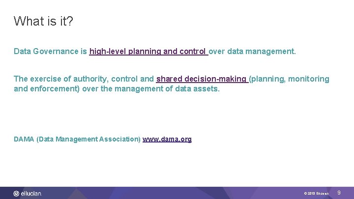 What is it? Data Governance is high-level planning and control over data management. The