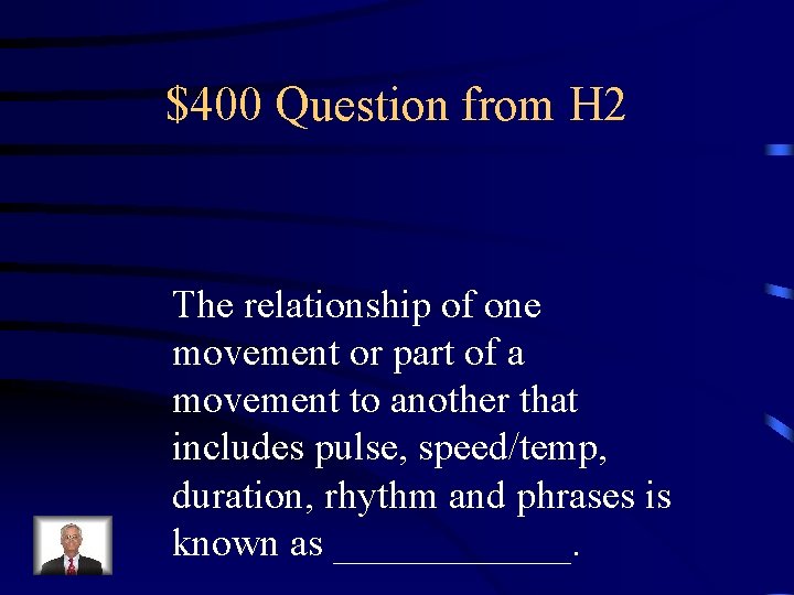 $400 Question from H 2 The relationship of one movement or part of a