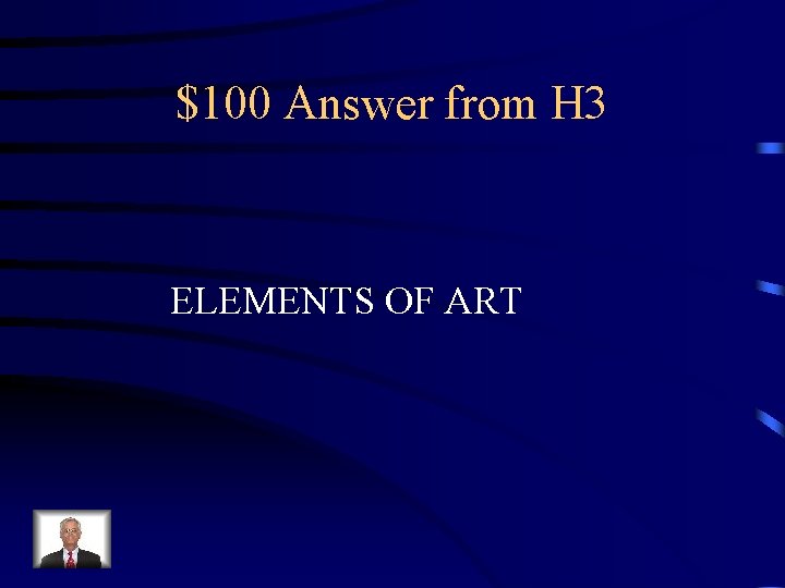 $100 Answer from H 3 ELEMENTS OF ART 