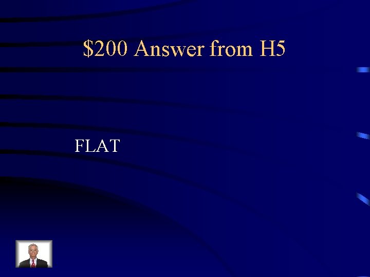 $200 Answer from H 5 FLAT 