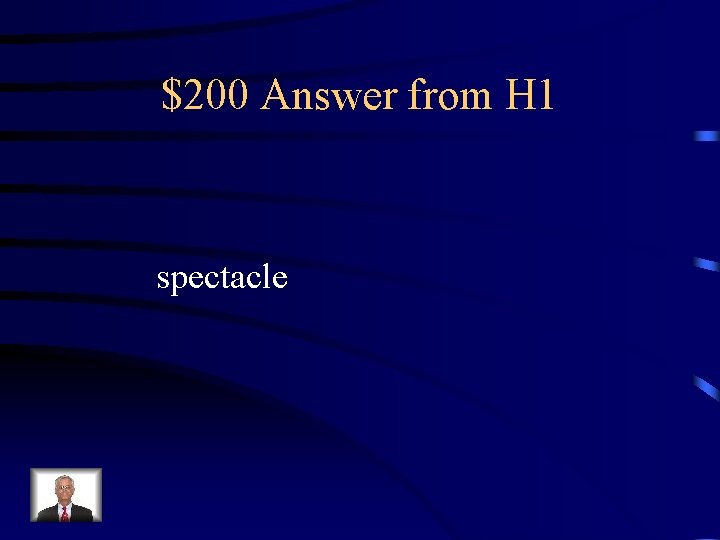 $200 Answer from H 1 spectacle 