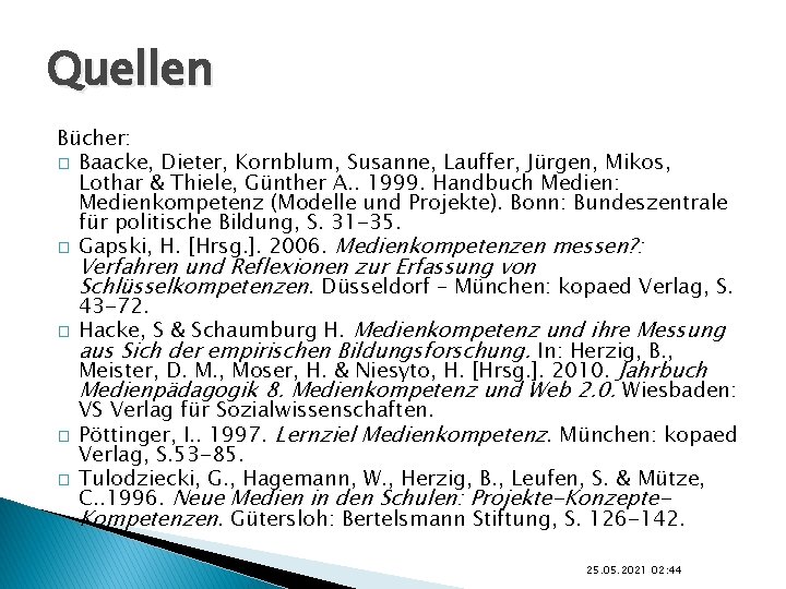 Quellen Bücher: � Baacke, Dieter, Kornblum, Susanne, Lauffer, Jürgen, Mikos, Lothar & Thiele, Günther