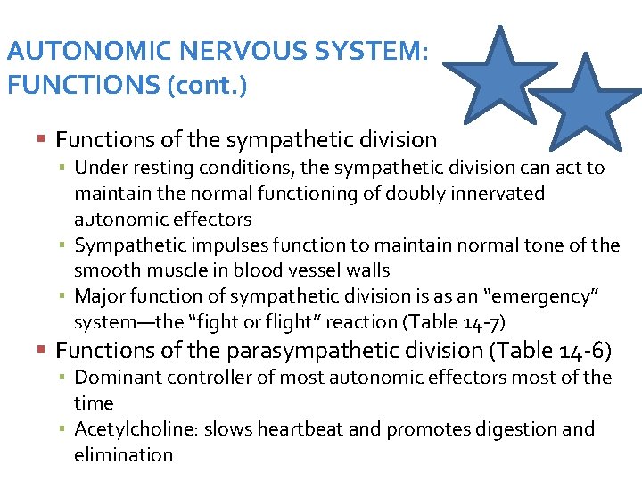 AUTONOMIC NERVOUS SYSTEM: FUNCTIONS (cont. ) Functions of the sympathetic division ▪ Under resting