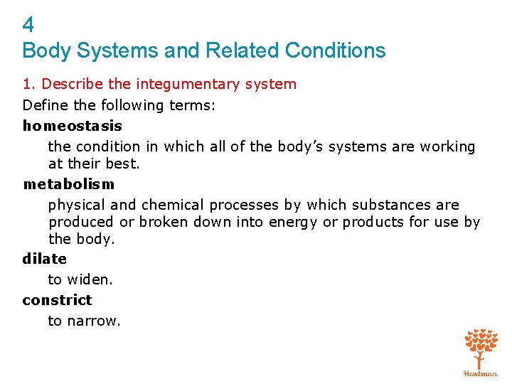 4 Body Systems and Related Conditions 1. Describe the integumentary system Define the following