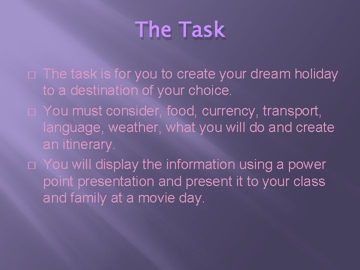 The Task � � � The task is for you to create your dream