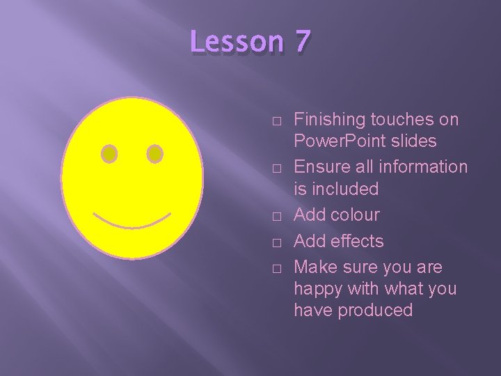 Lesson 7 � � � Finishing touches on Power. Point slides Ensure all information