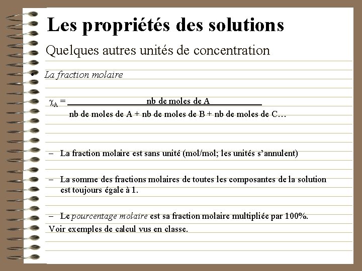 Les propriétés des solutions Quelques autres unités de concentration • La fraction molaire c.