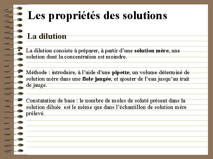 Les propriétés des solutions La dilution • La dilution consiste à préparer, à partir