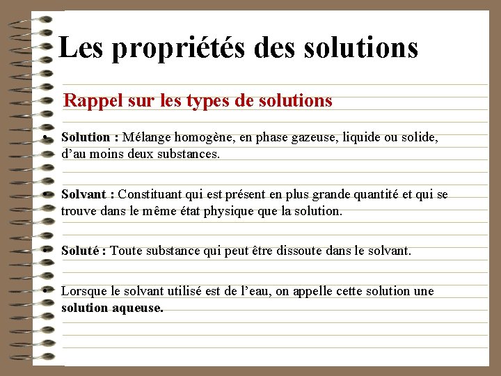 Les propriétés des solutions Rappel sur les types de solutions • Solution : Mélange