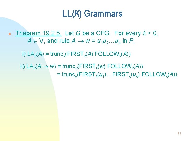 LL(K) Grammars n Theorem 19. 2. 5. Let G be a CFG. For every
