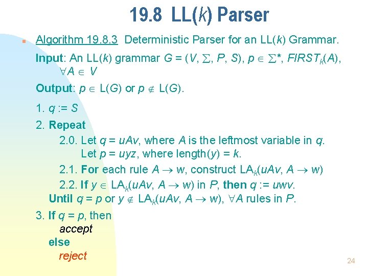 19. 8 LL(k) Parser n Algorithm 19. 8. 3 Deterministic Parser for an LL(k)