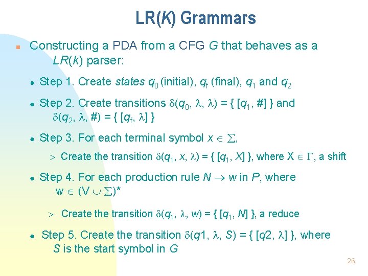 LR(K) Grammars n Constructing a PDA from a CFG G that behaves as a