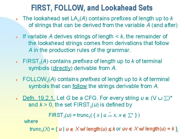 FIRST, FOLLOW, and Lookahead Sets n n n The lookahead set LAk(A) contains prefixes