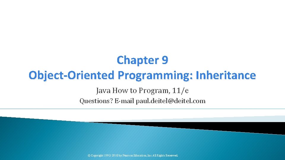 Chapter 9 Object-Oriented Programming: Inheritance Java How to Program, 11/e Questions? E-mail paul. deitel@deitel.