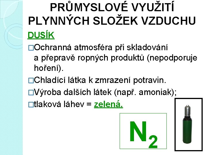 PRŮMYSLOVÉ VYUŽITÍ PLYNNÝCH SLOŽEK VZDUCHU DUSÍK �Ochranná atmosféra při skladování a přepravě ropných produktů PRŮMYSLOVÉ VYUŽITÍ PLYNNÝCH SLOŽEK VZDUCHU DUSÍK �Ochranná atmosféra při skladování a přepravě ropných produktů