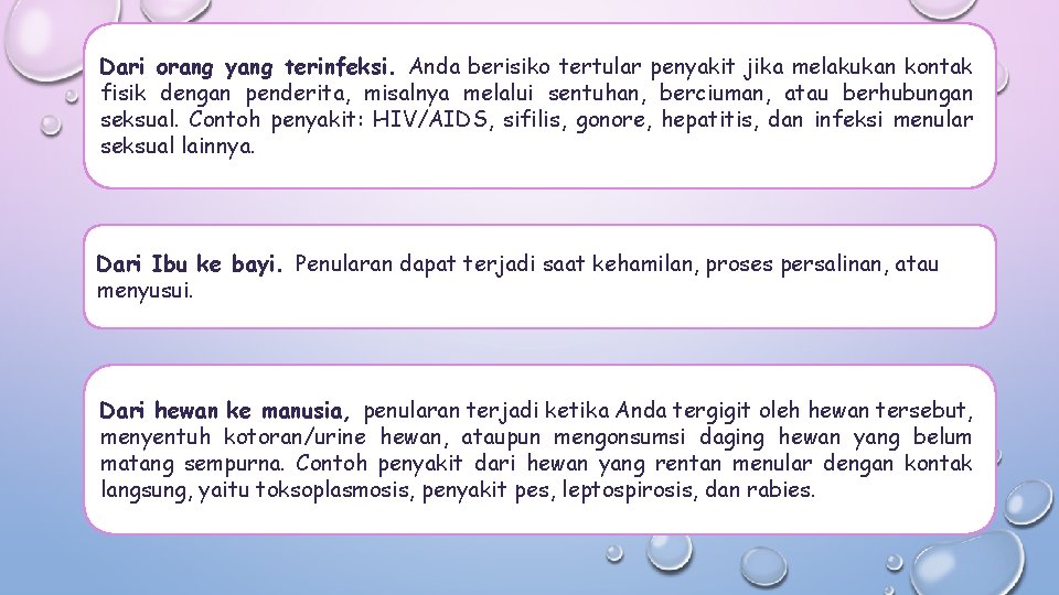 Dari orang yang terinfeksi. Anda berisiko tertular penyakit jika melakukan kontak fisik dengan penderita,